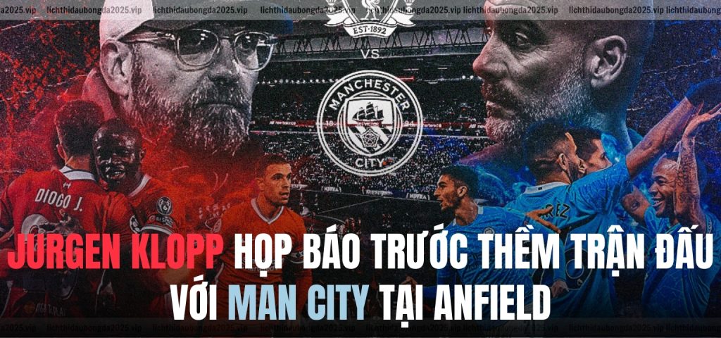 Jurgen Klopp tự sự trước sức mạnh của Man City mùa này